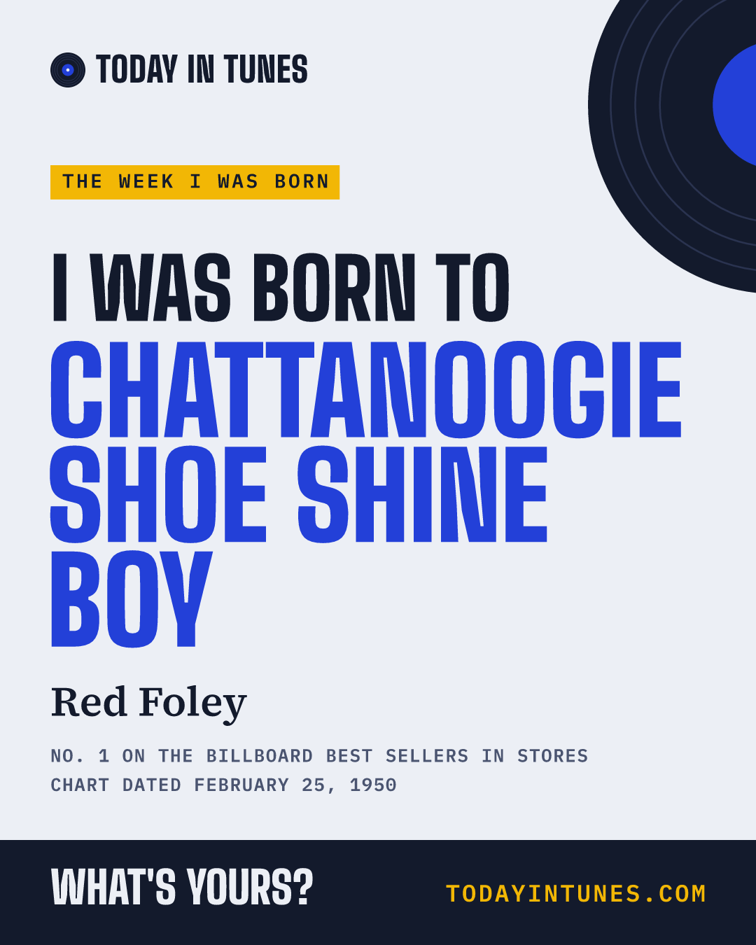 I was born to Chattanoogie Shoe Shine Boy, by Red Foley