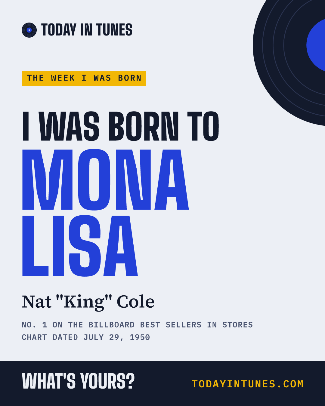 I was born to Mona Lisa, by Nat "King" Cole