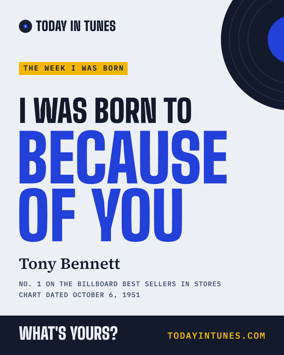 I was born to Because of You, by Tony Bennett