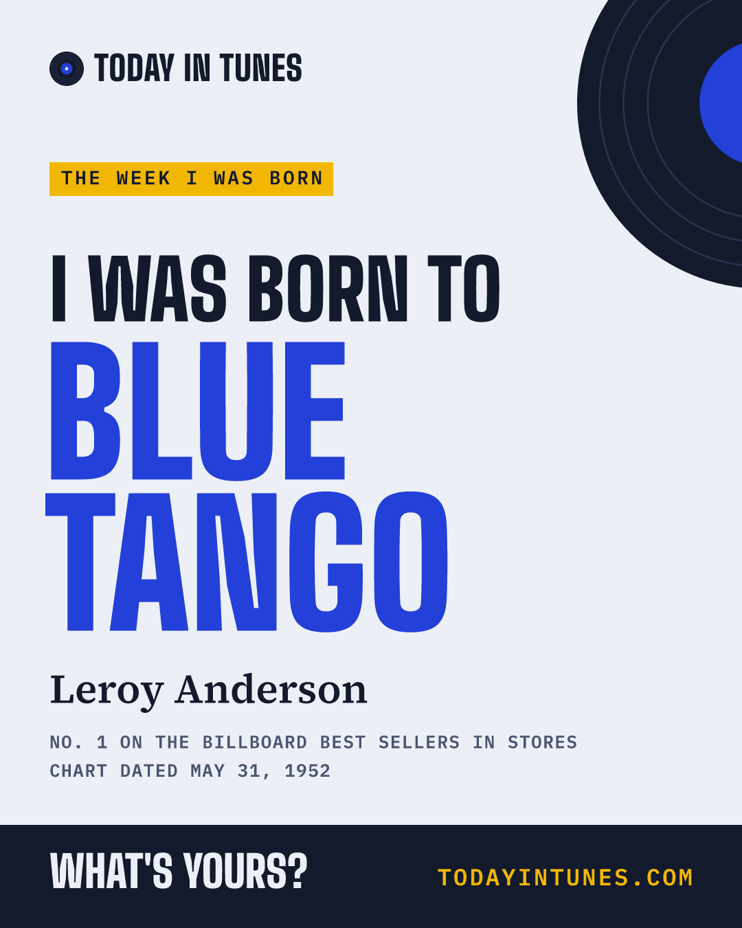 I was born to Blue Tango, by Leroy Anderson
