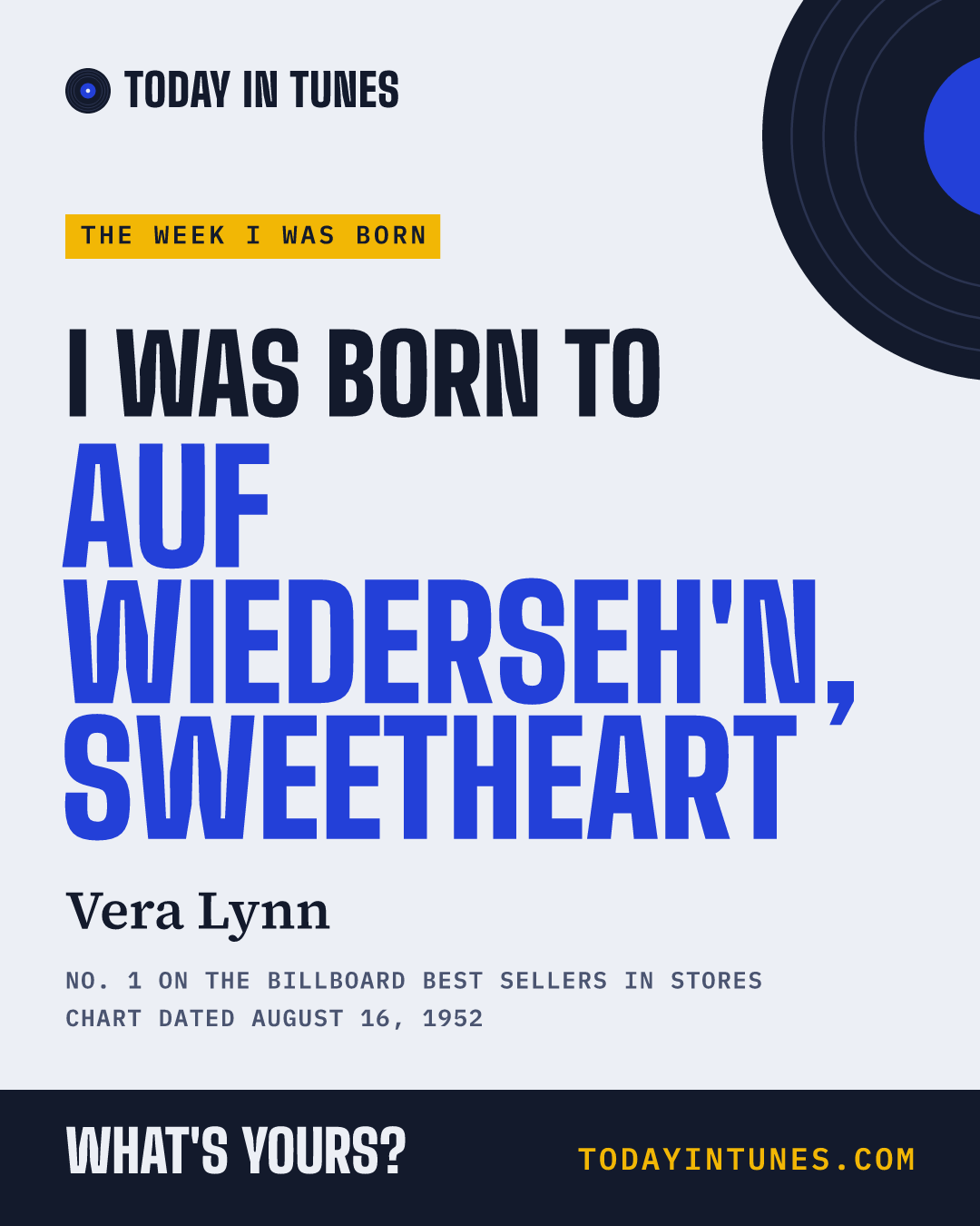 I was born to Auf Wiederseh'n, Sweetheart, by Vera Lynn