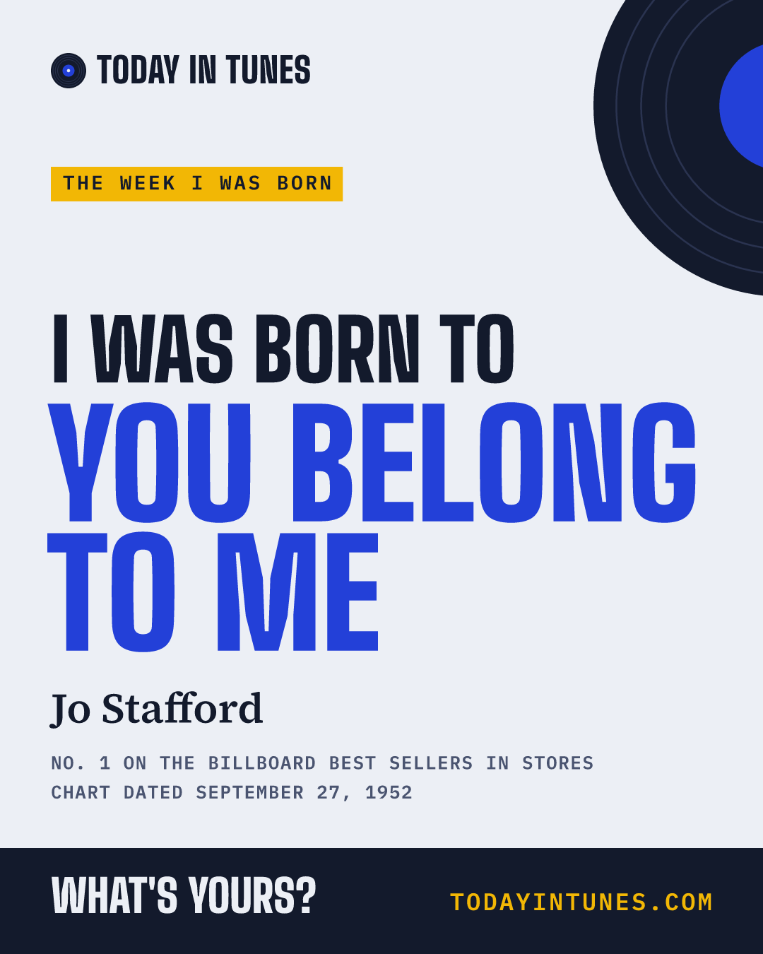 I was born to You Belong to Me, by Jo Stafford