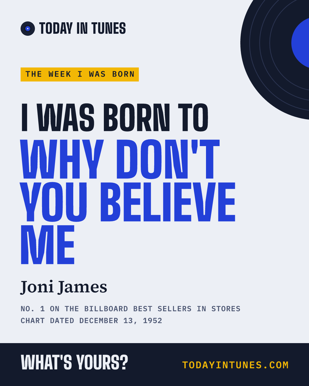 I was born to Why Don't You Believe Me, by Joni James
