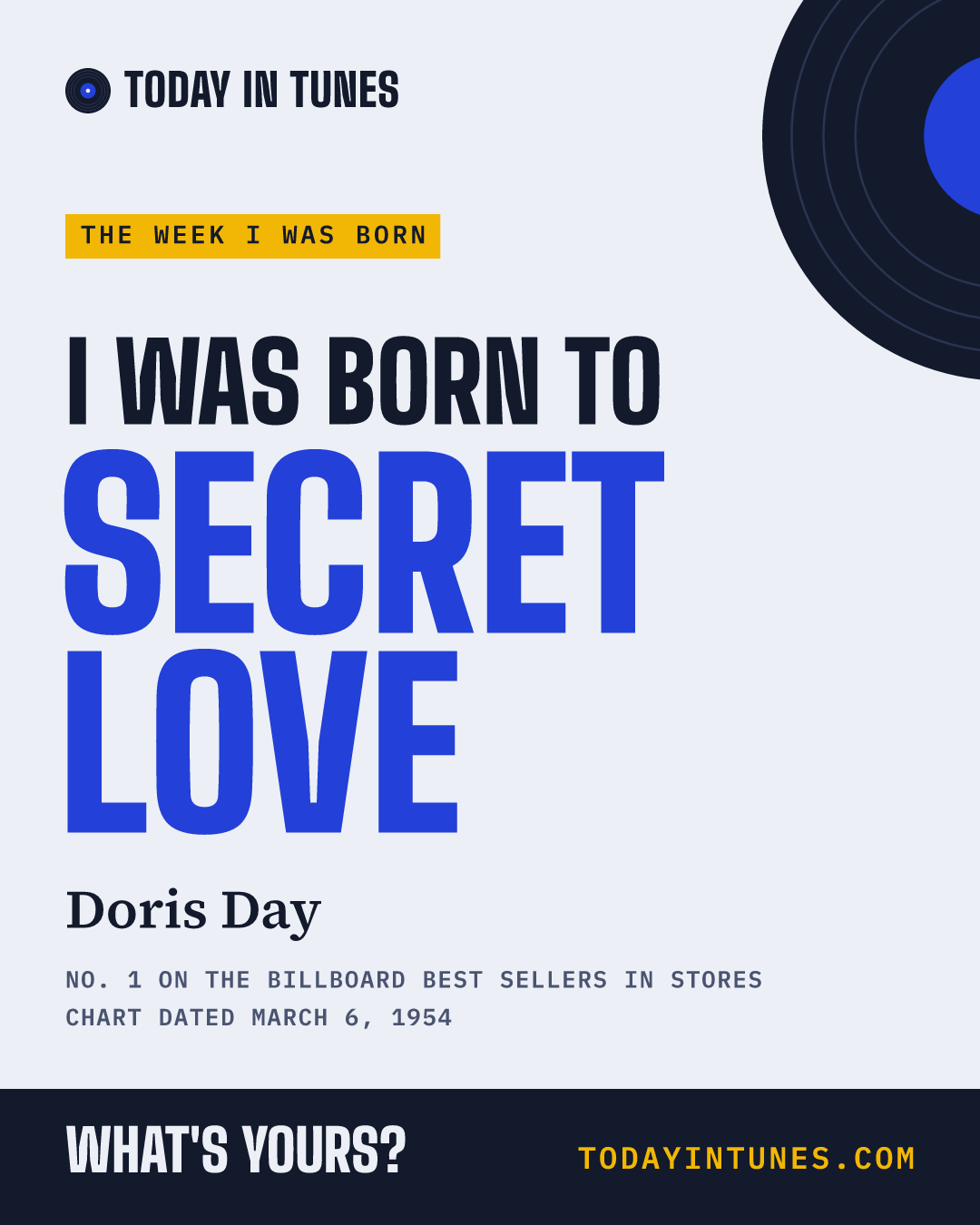 I was born to Secret Love, by Doris Day