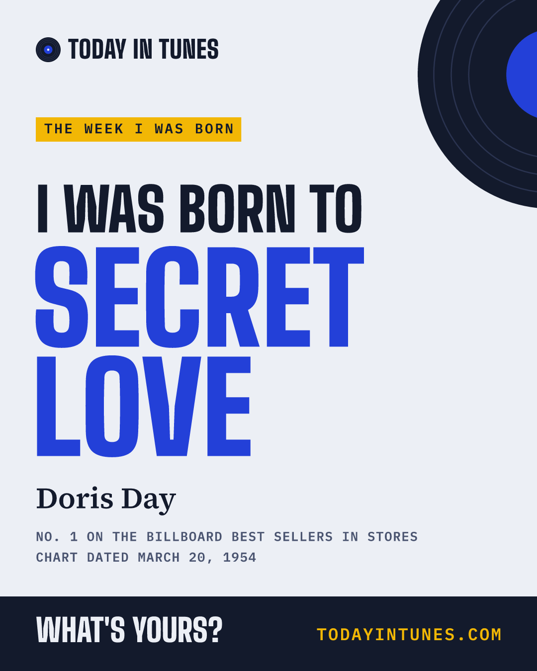 I was born to Secret Love, by Doris Day