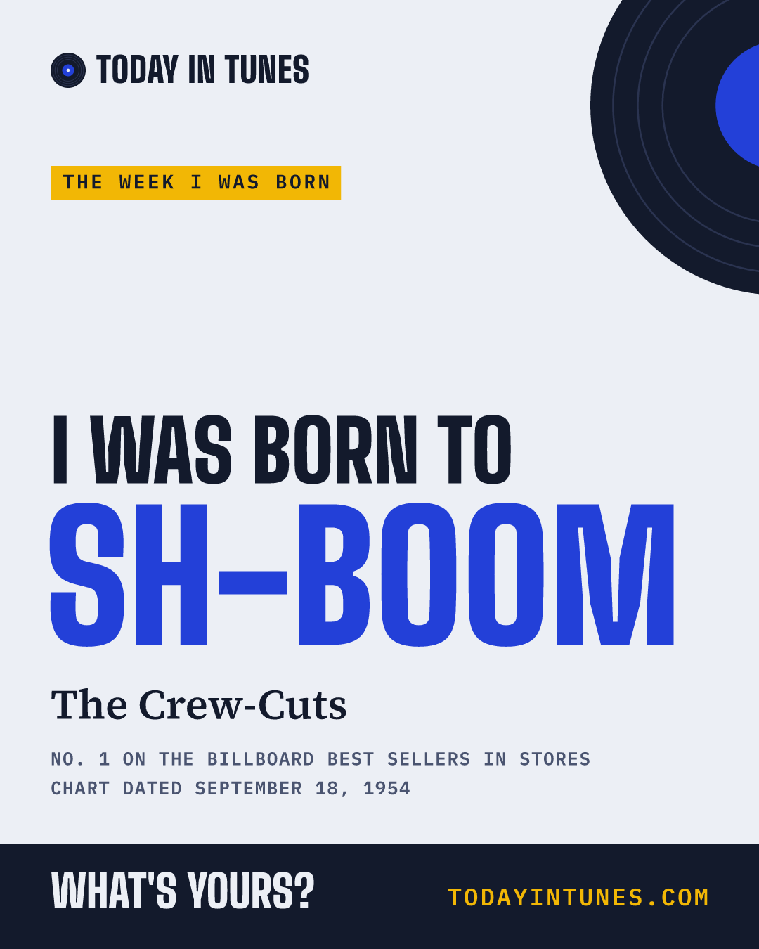 I was born to Sh-Boom, by The Crew-Cuts