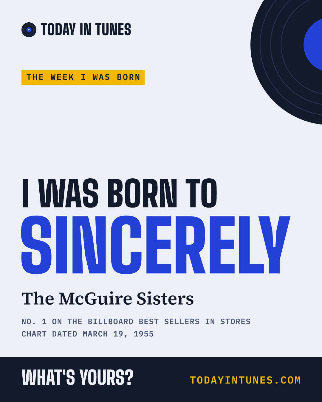 I was born to Sincerely, by The McGuire Sisters