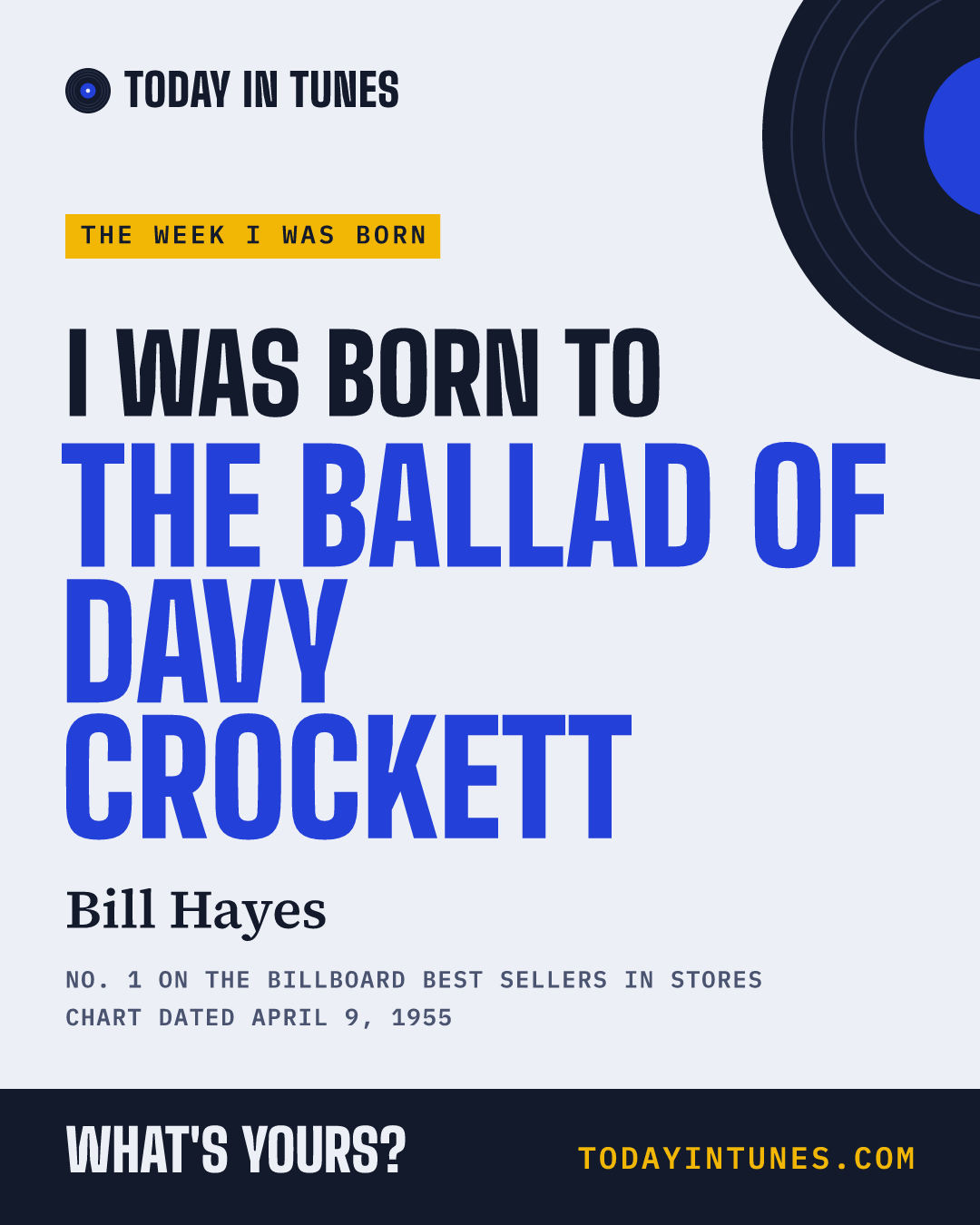 I was born to The Ballad of Davy Crockett, by Bill Hayes