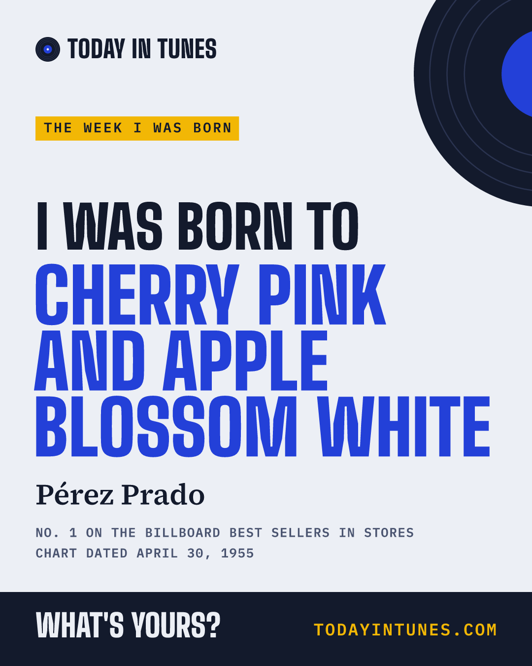 I was born to Cherry Pink and Apple Blossom White, by Pérez Prado