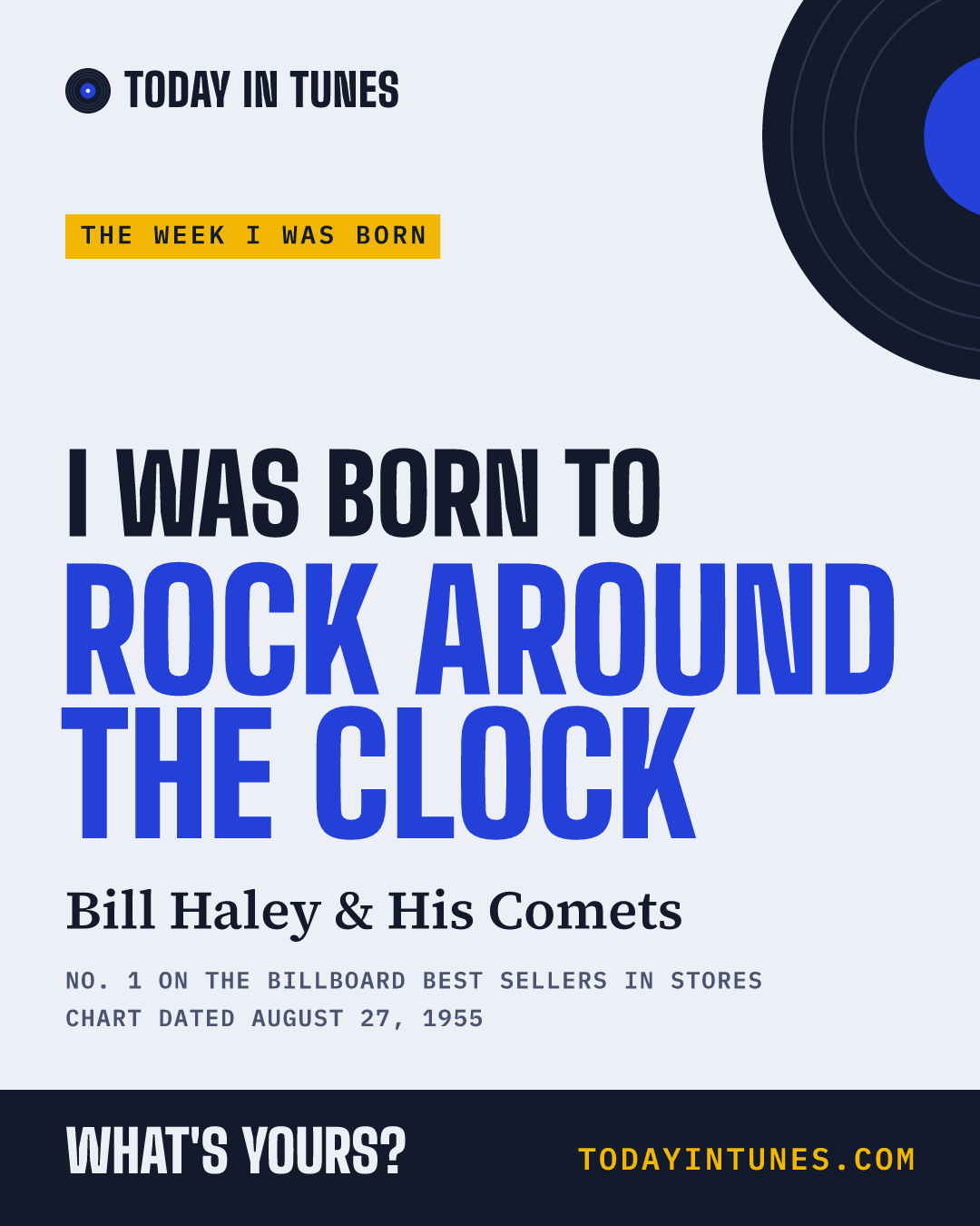 I was born to Rock Around the Clock, by Bill Haley & His Comets