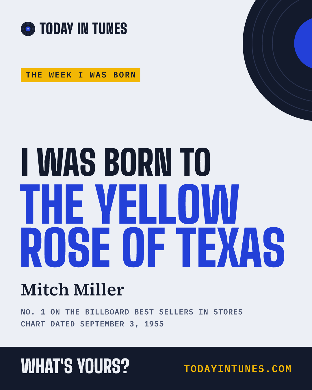 I was born to The Yellow Rose of Texas, by Mitch Miller