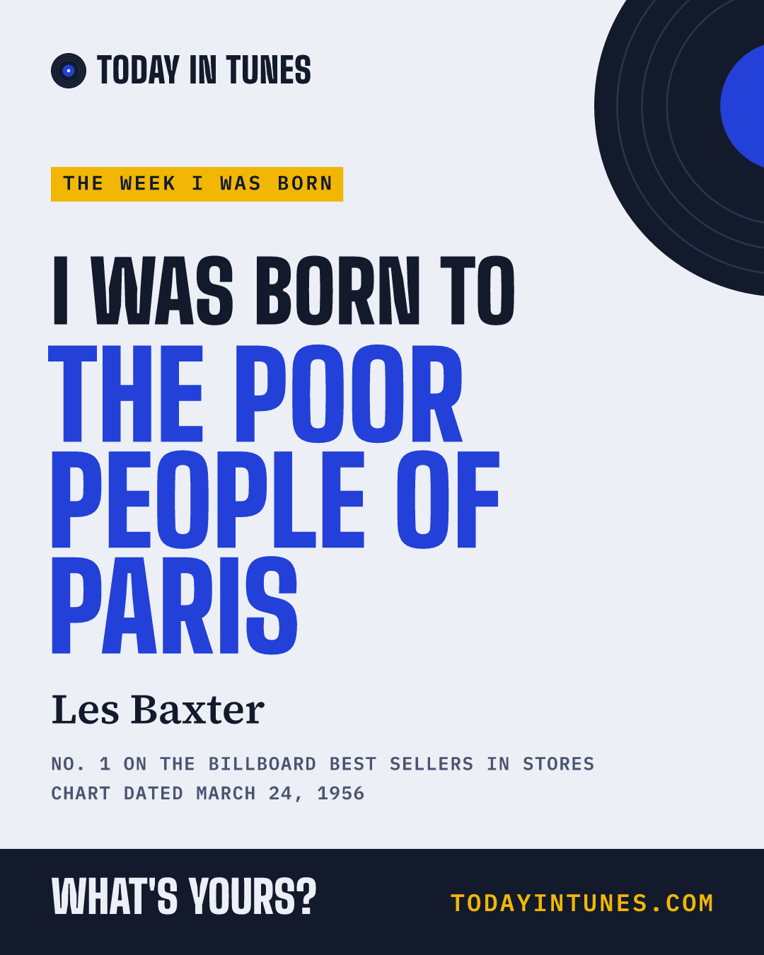 I was born to The Poor People of Paris, by Les Baxter