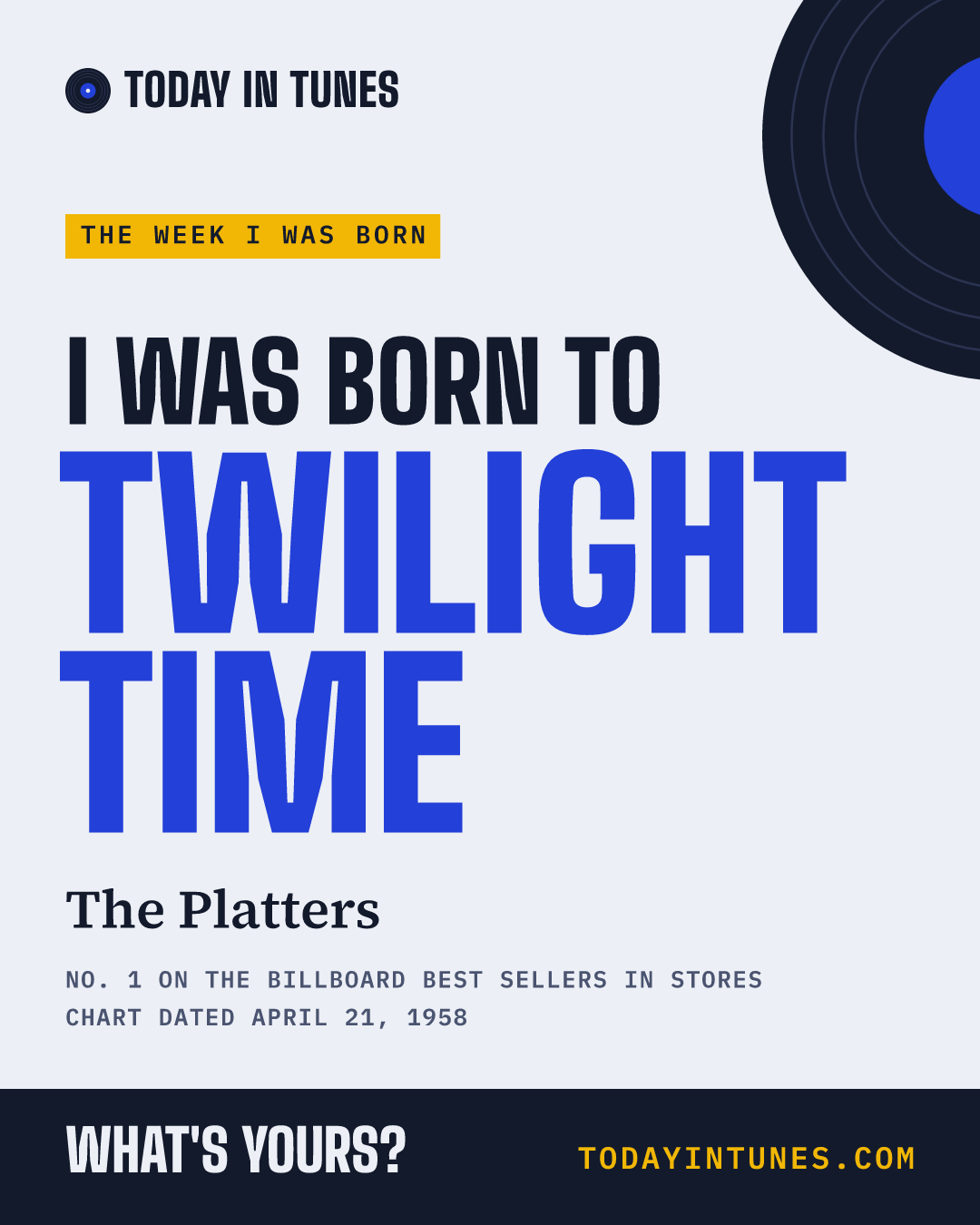 I was born to Twilight Time, by The Platters