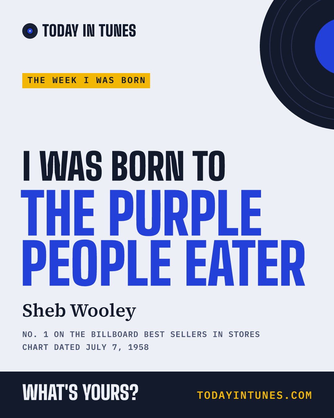 I was born to The Purple People Eater, by Sheb Wooley