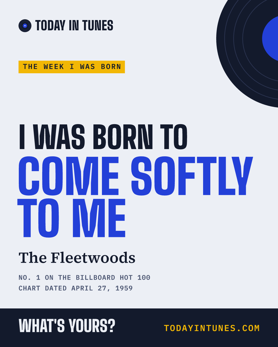 I was born to Come Softly to Me, by The Fleetwoods