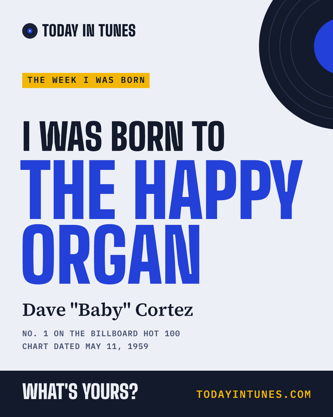 I was born to The Happy Organ, by Dave "Baby" Cortez