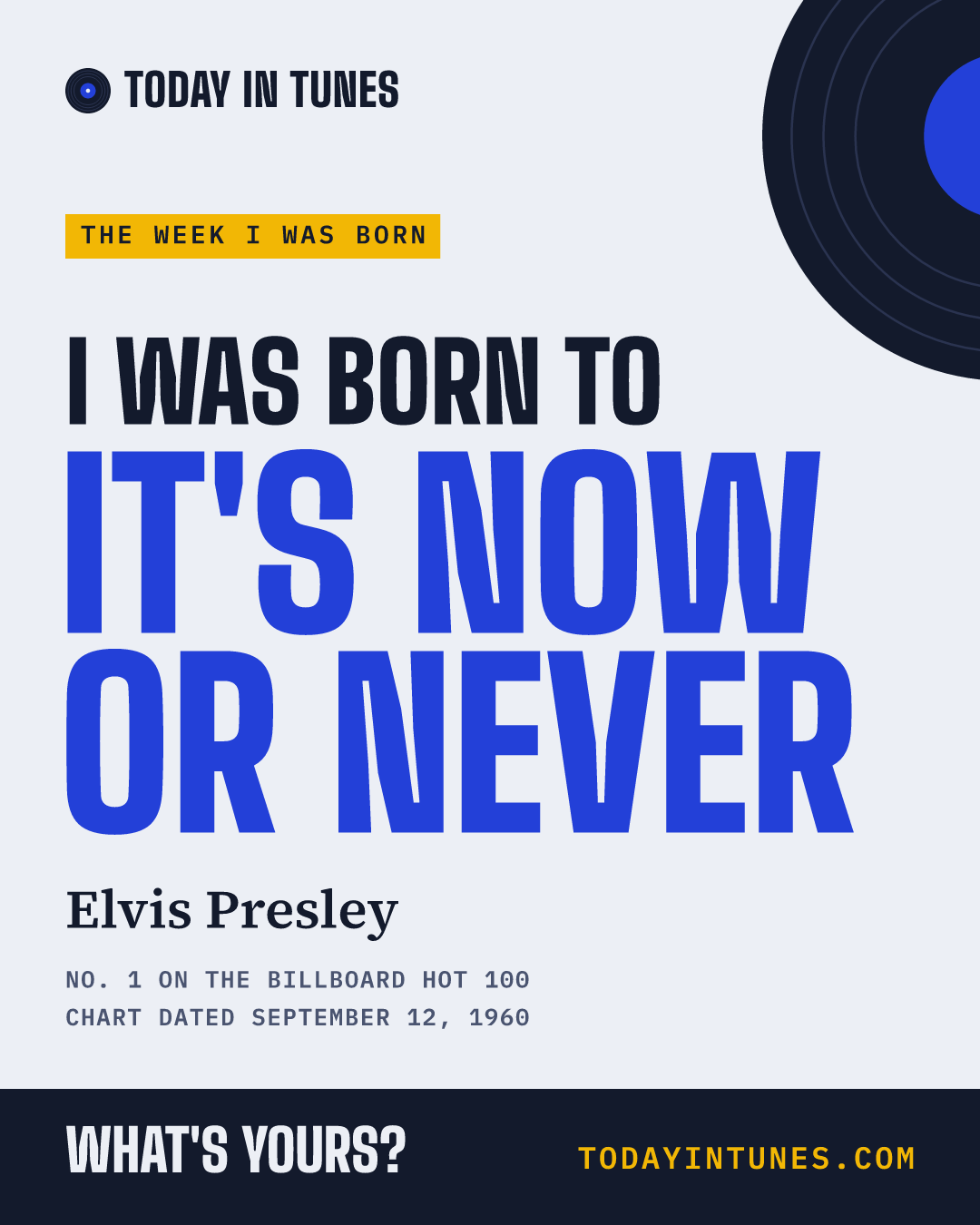 I was born to It's Now or Never, by Elvis Presley