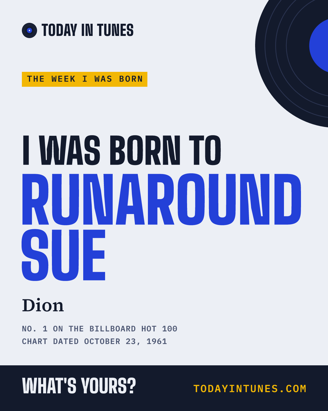 I was born to Runaround Sue, by Dion