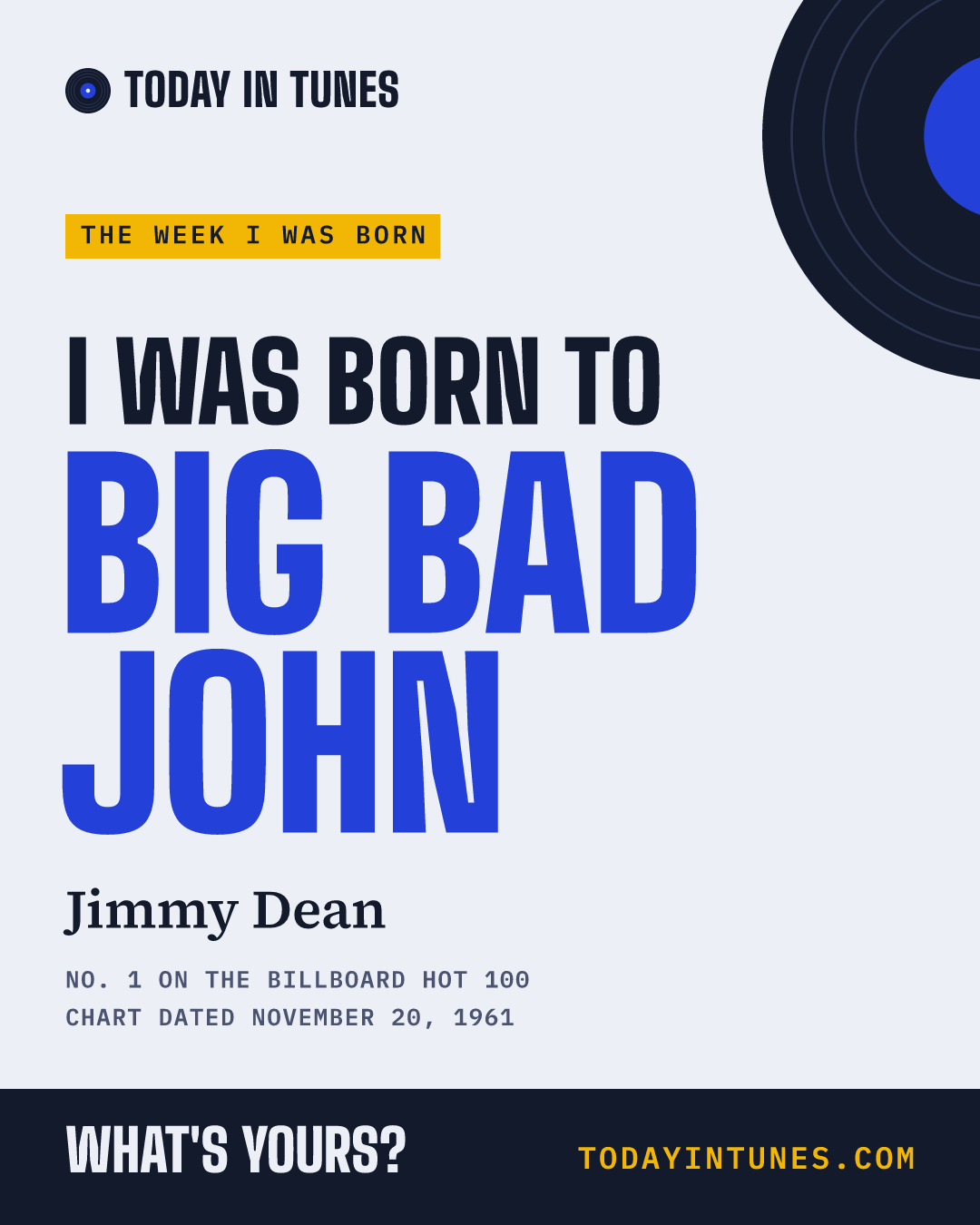 I was born to Big Bad John, by Jimmy Dean