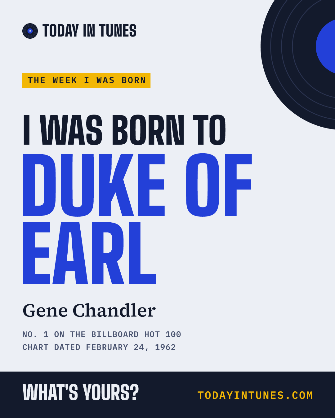 I was born to Duke of Earl, by Gene Chandler