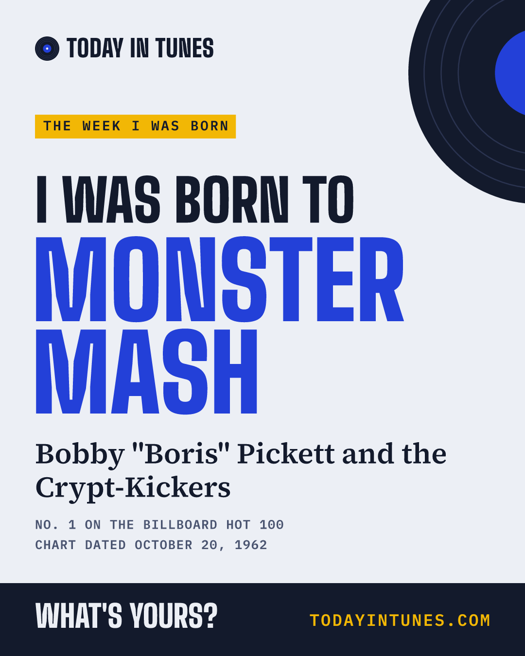 I was born to Monster Mash, by Bobby "Boris" Pickett and the Crypt-Kickers