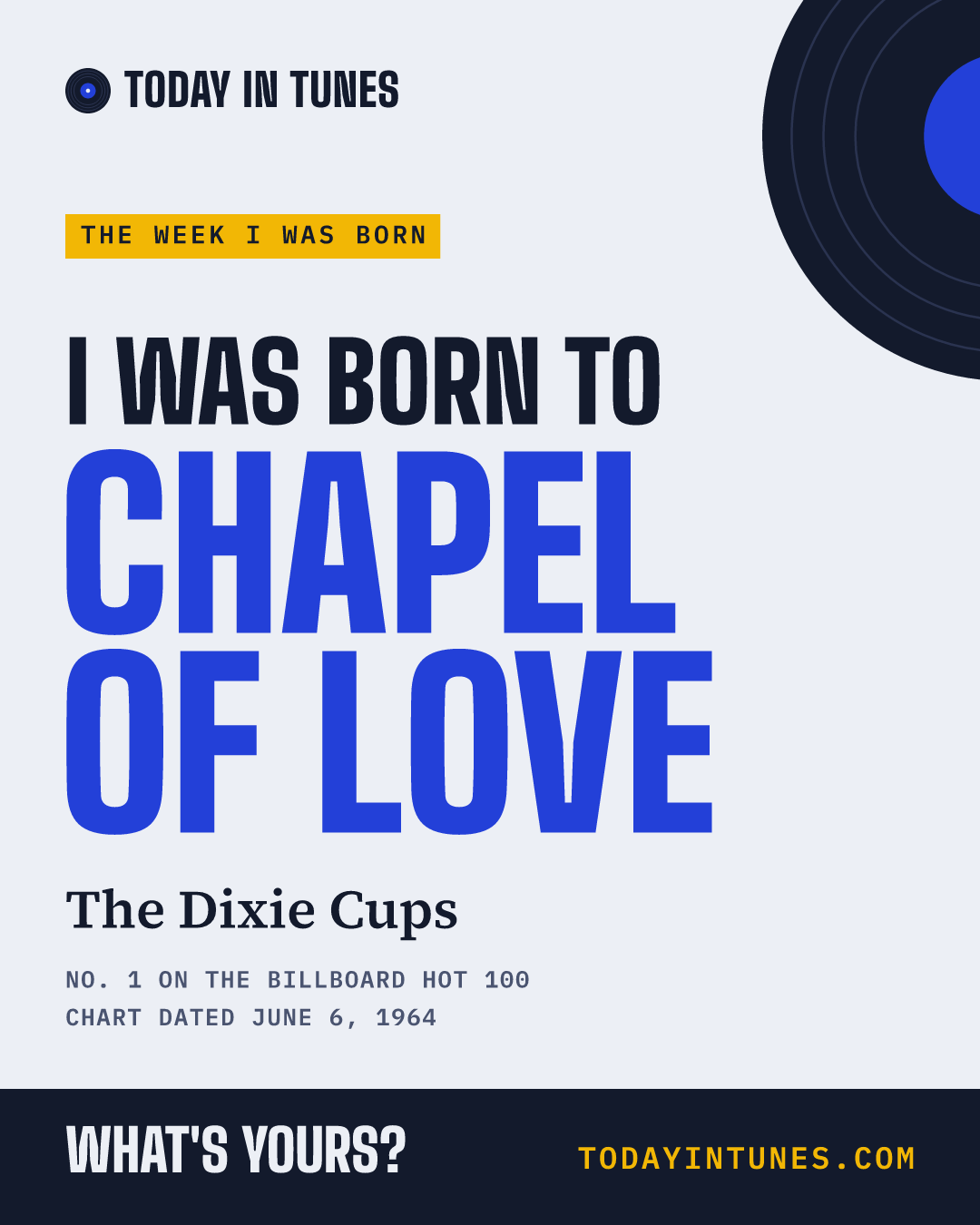 I was born to Chapel of Love, by The Dixie Cups