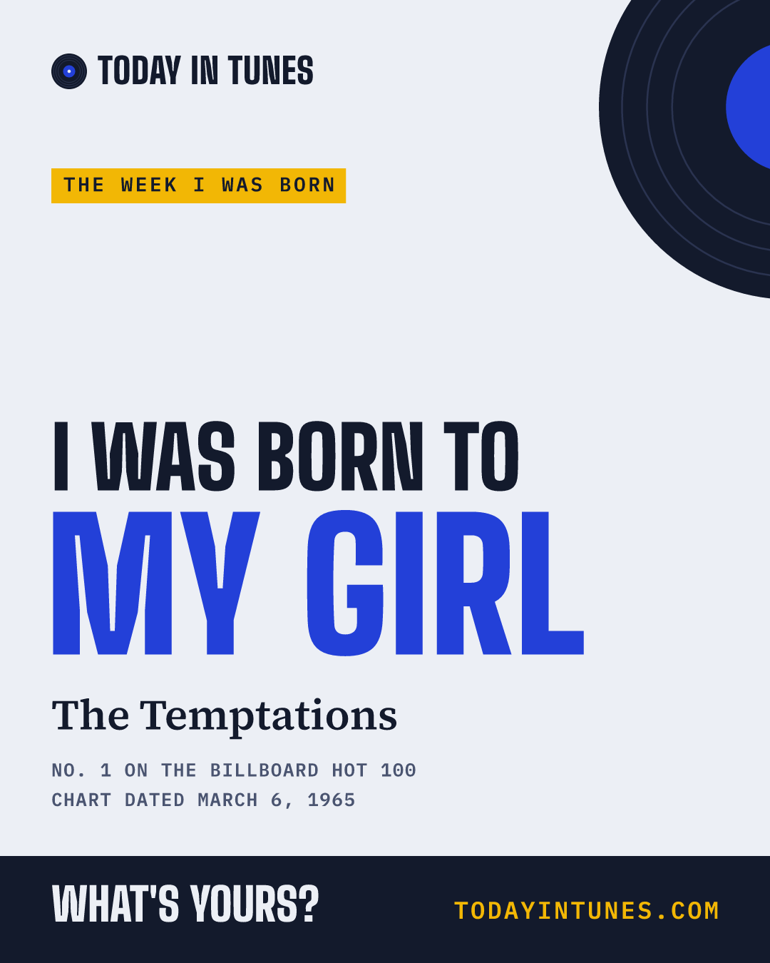 I was born to My Girl, by The Temptations