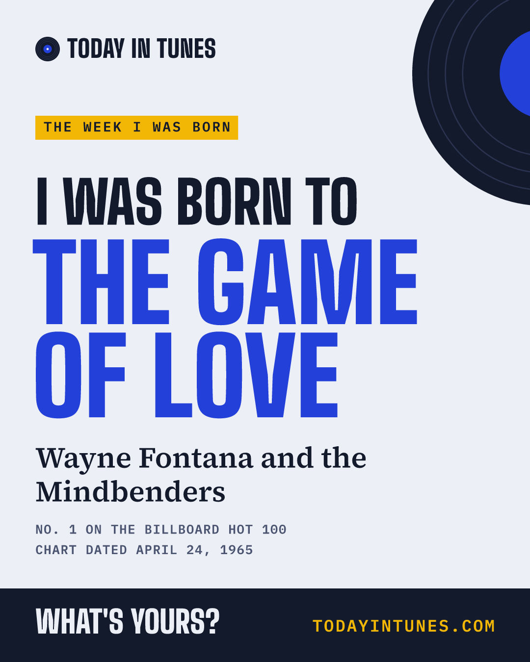 I was born to The Game of Love, by Wayne Fontana and the Mindbenders