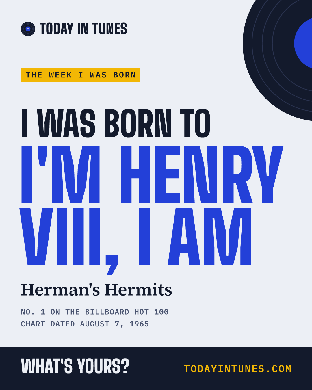 I was born to I'm Henry VIII, I Am, by Herman's Hermits