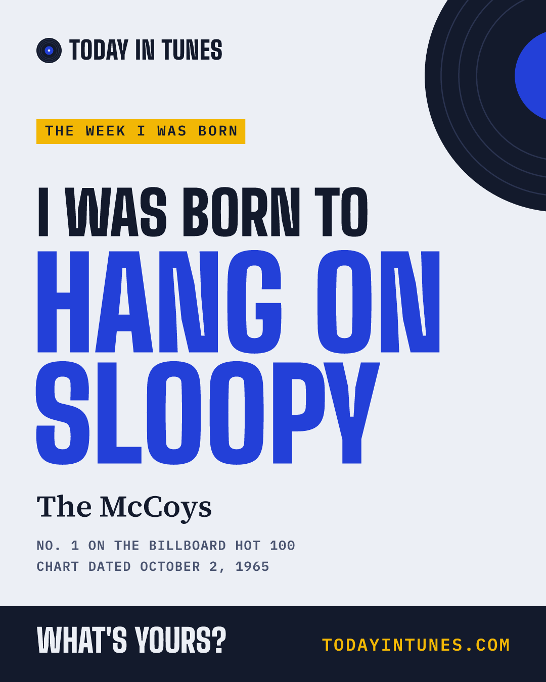 I was born to Hang On Sloopy, by The McCoys