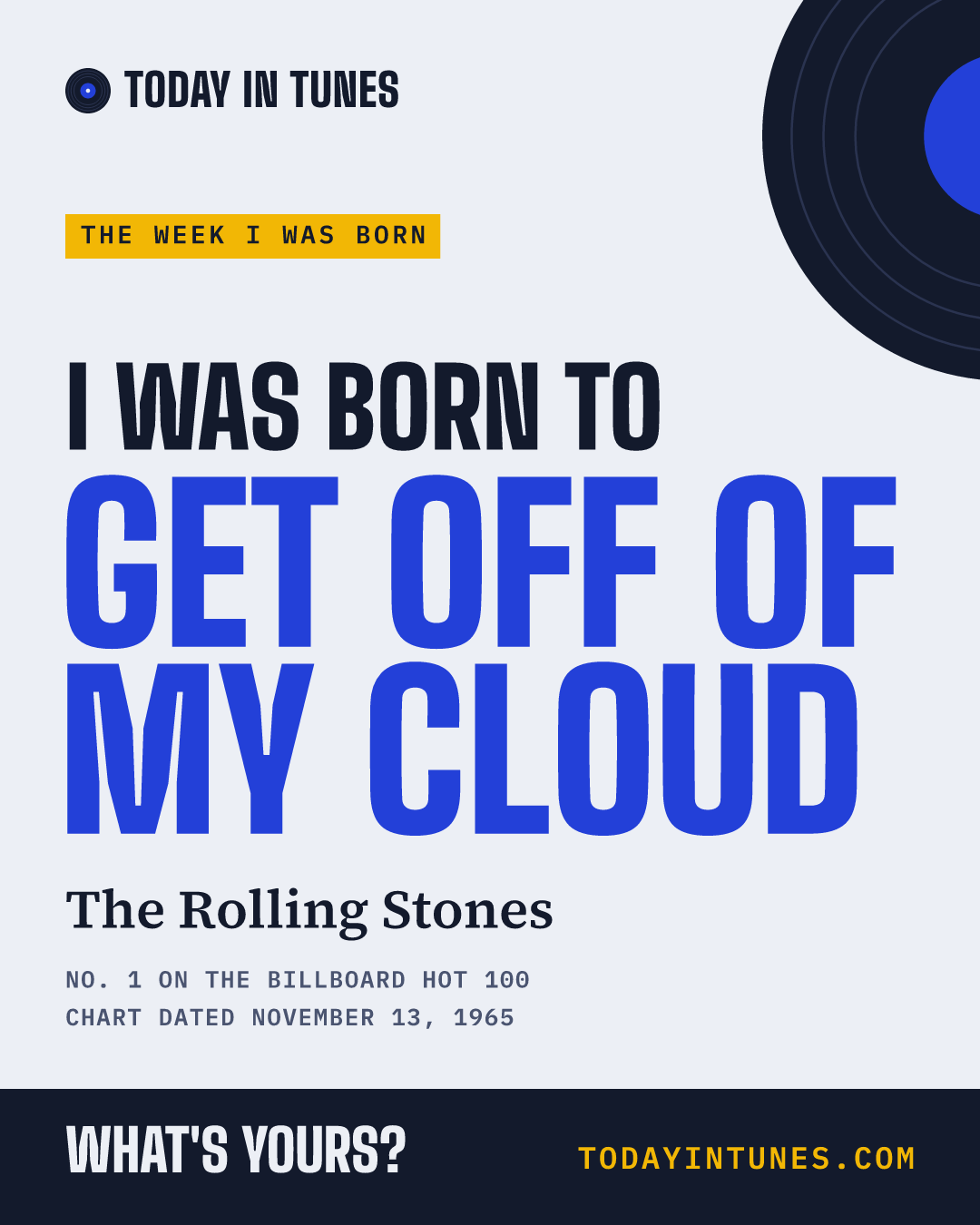 I was born to Get Off of My Cloud, by The Rolling Stones