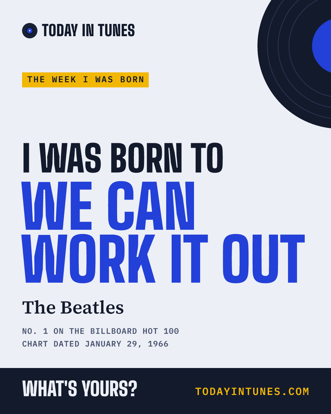 I was born to We Can Work It Out, by The Beatles
