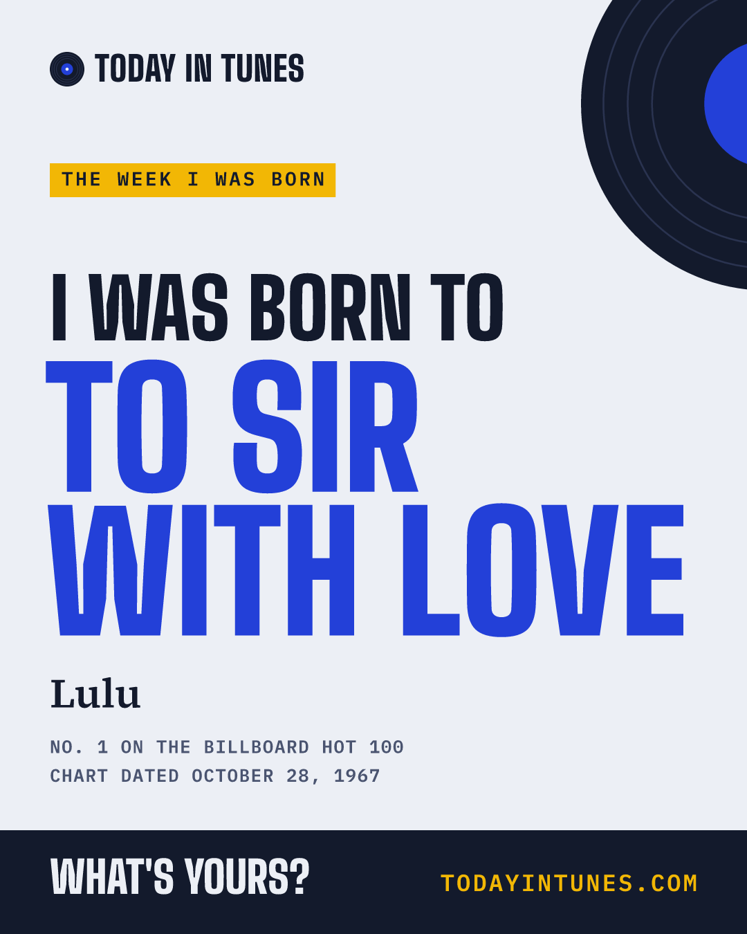 I was born to To Sir with Love, by Lulu