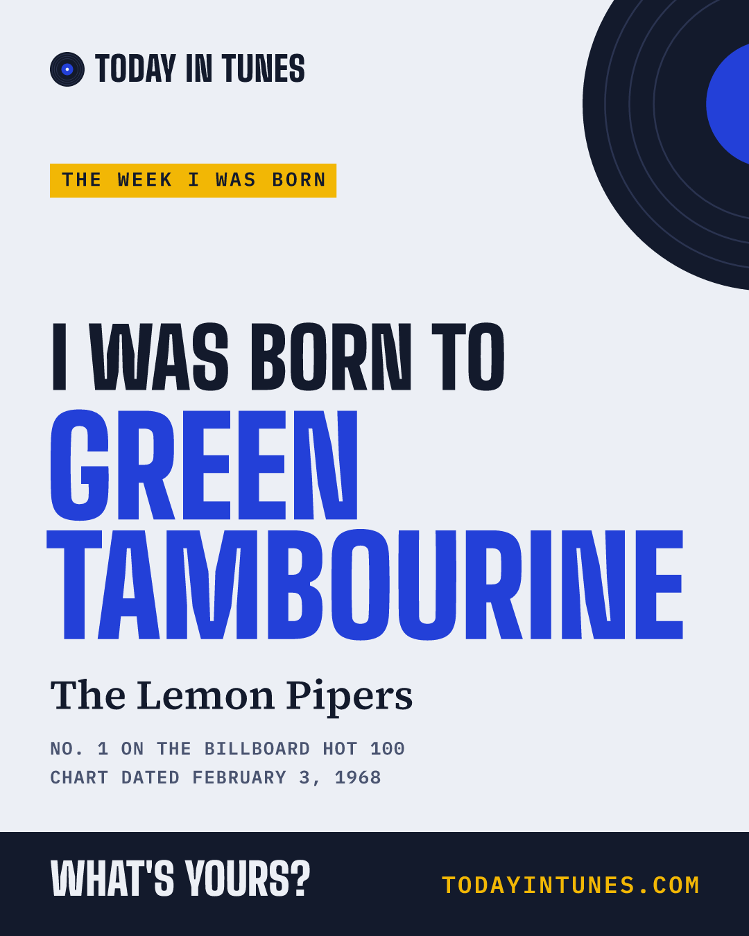 I was born to Green Tambourine, by The Lemon Pipers