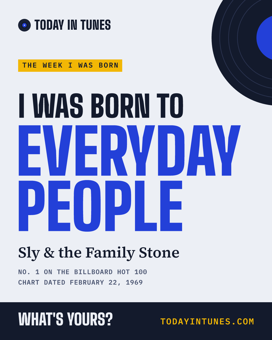 I was born to Everyday People, by Sly & the Family Stone