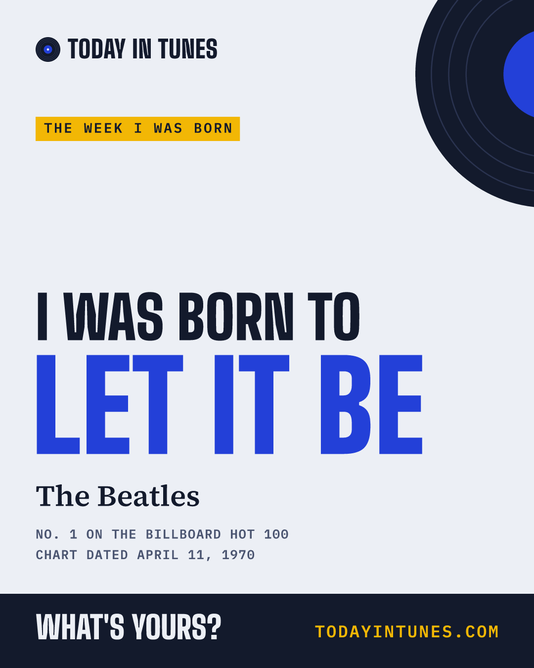 I was born to Let It Be, by The Beatles