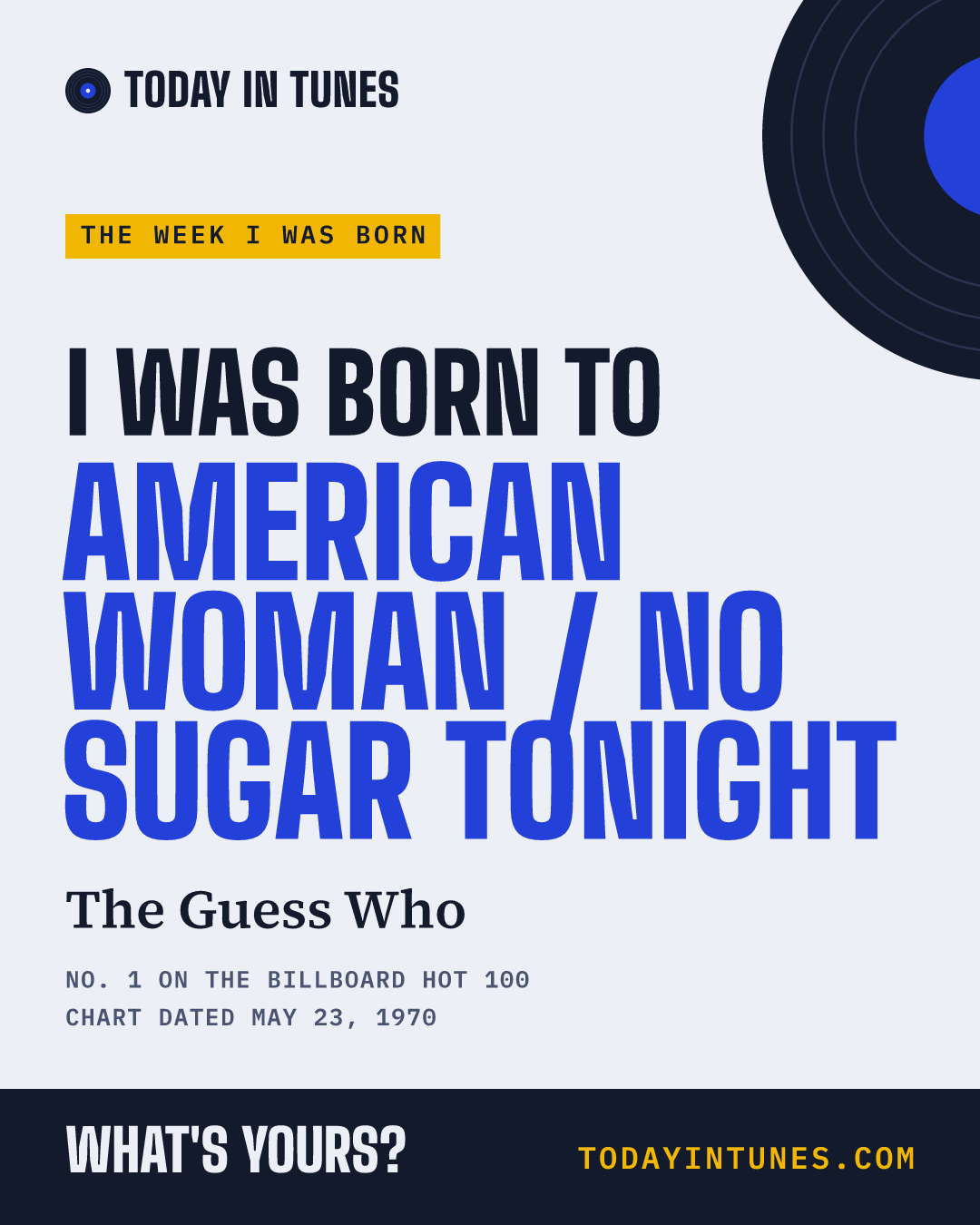 I was born to American Woman / No Sugar Tonight, by The Guess Who