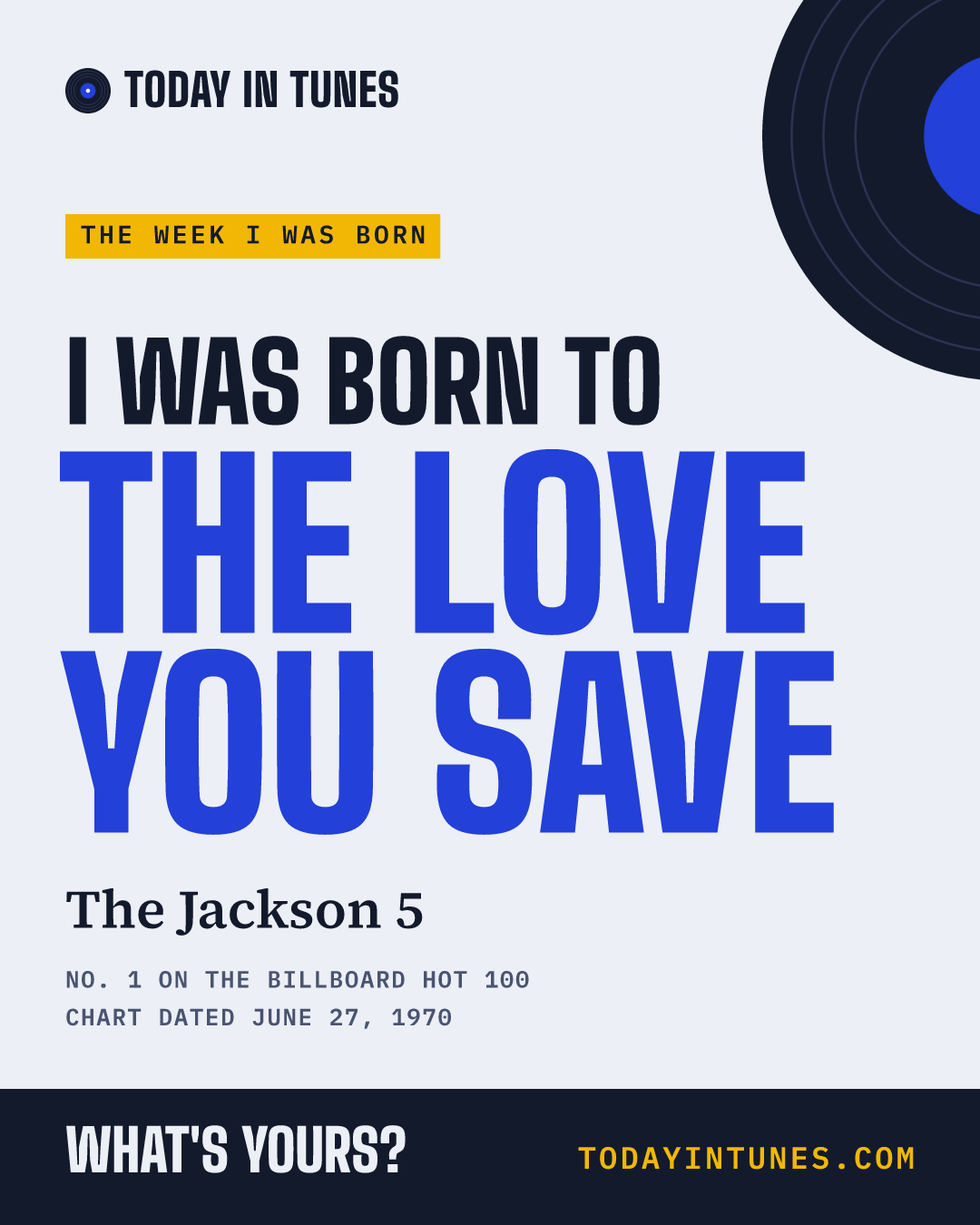 I was born to The Love You Save, by The Jackson 5