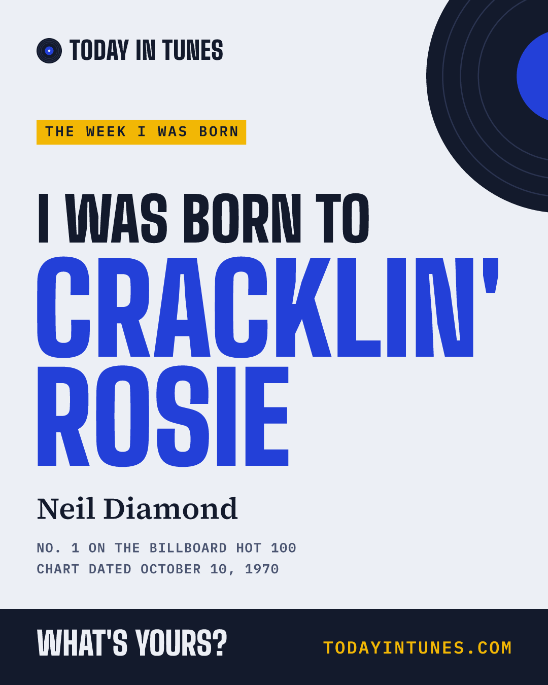 I was born to Cracklin' Rosie, by Neil Diamond