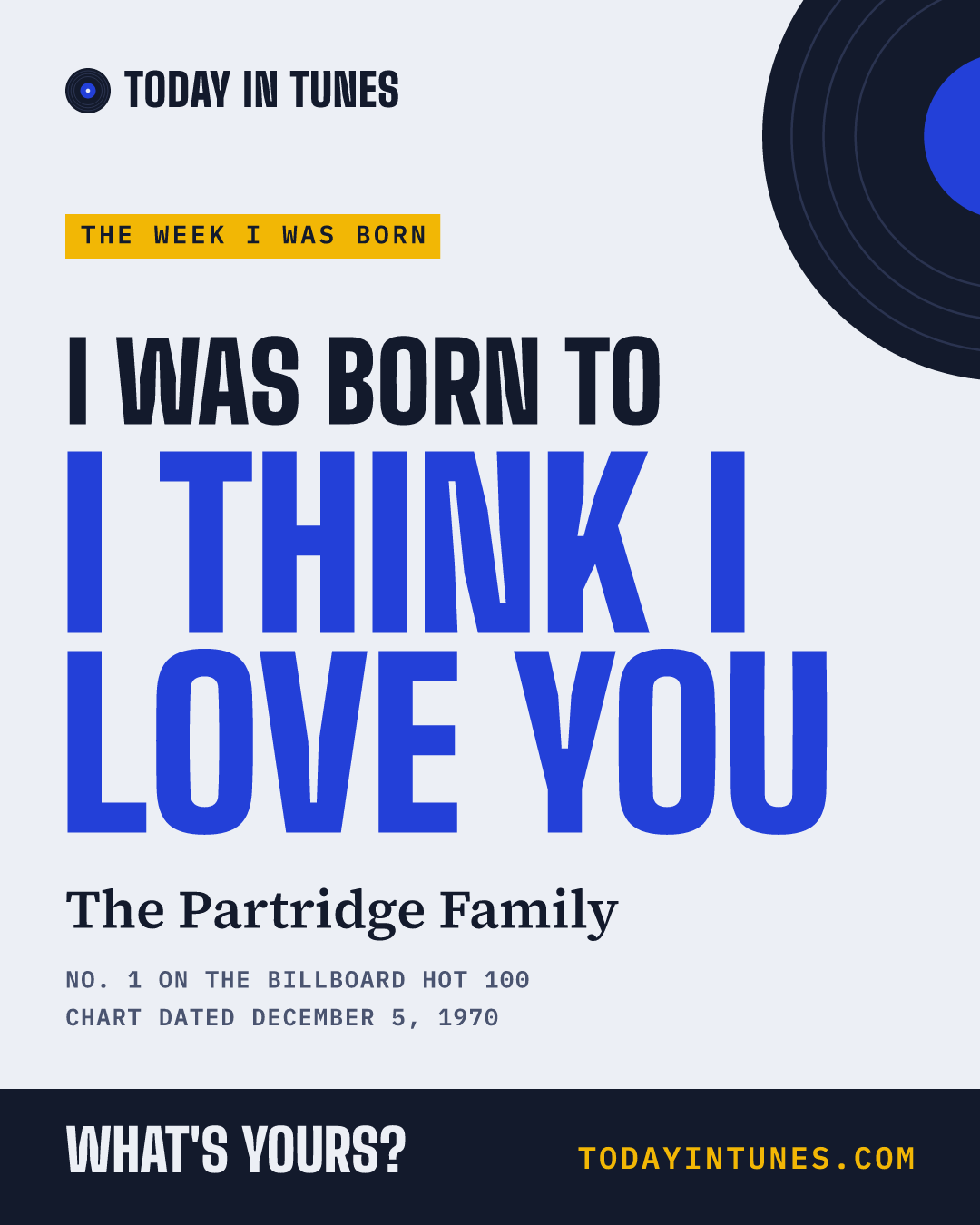 I was born to I Think I Love You, by The Partridge Family