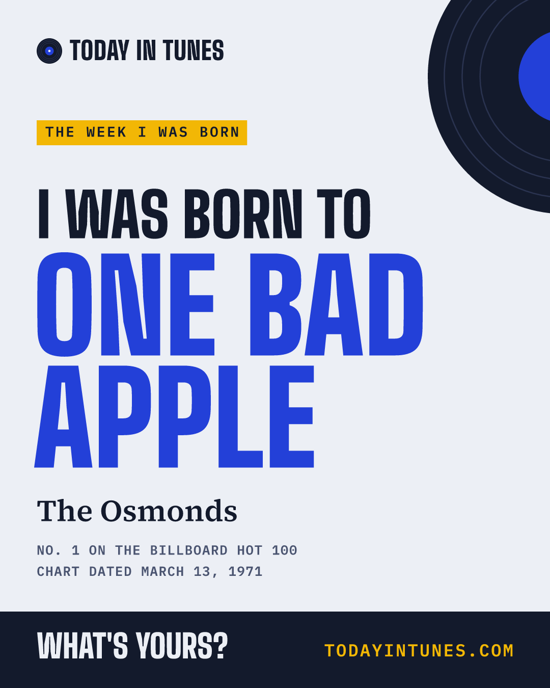 I was born to One Bad Apple, by The Osmonds