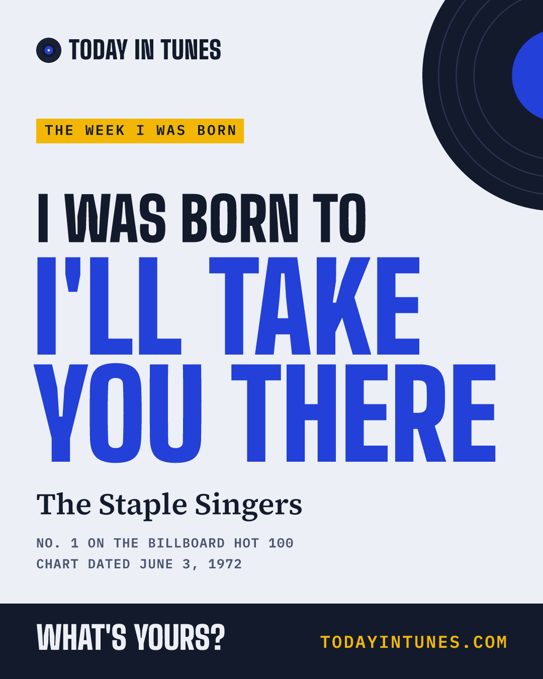 I was born to I'll Take You There, by The Staple Singers