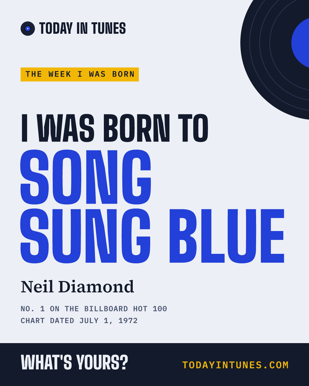 I was born to Song Sung Blue, by Neil Diamond