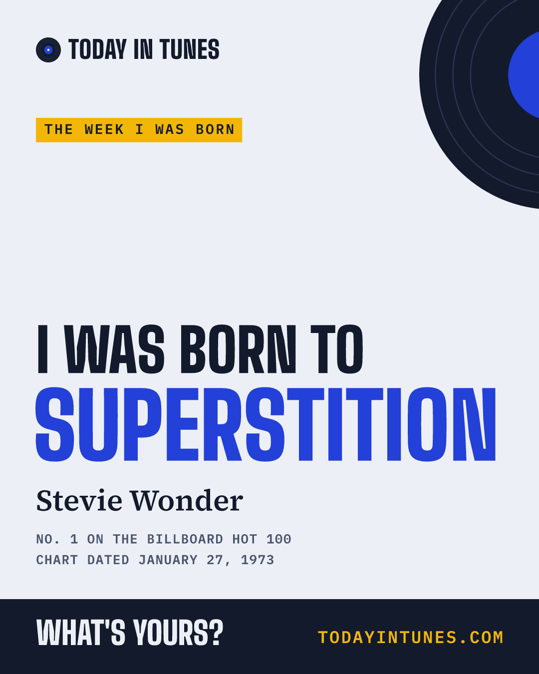I was born to Superstition, by Stevie Wonder