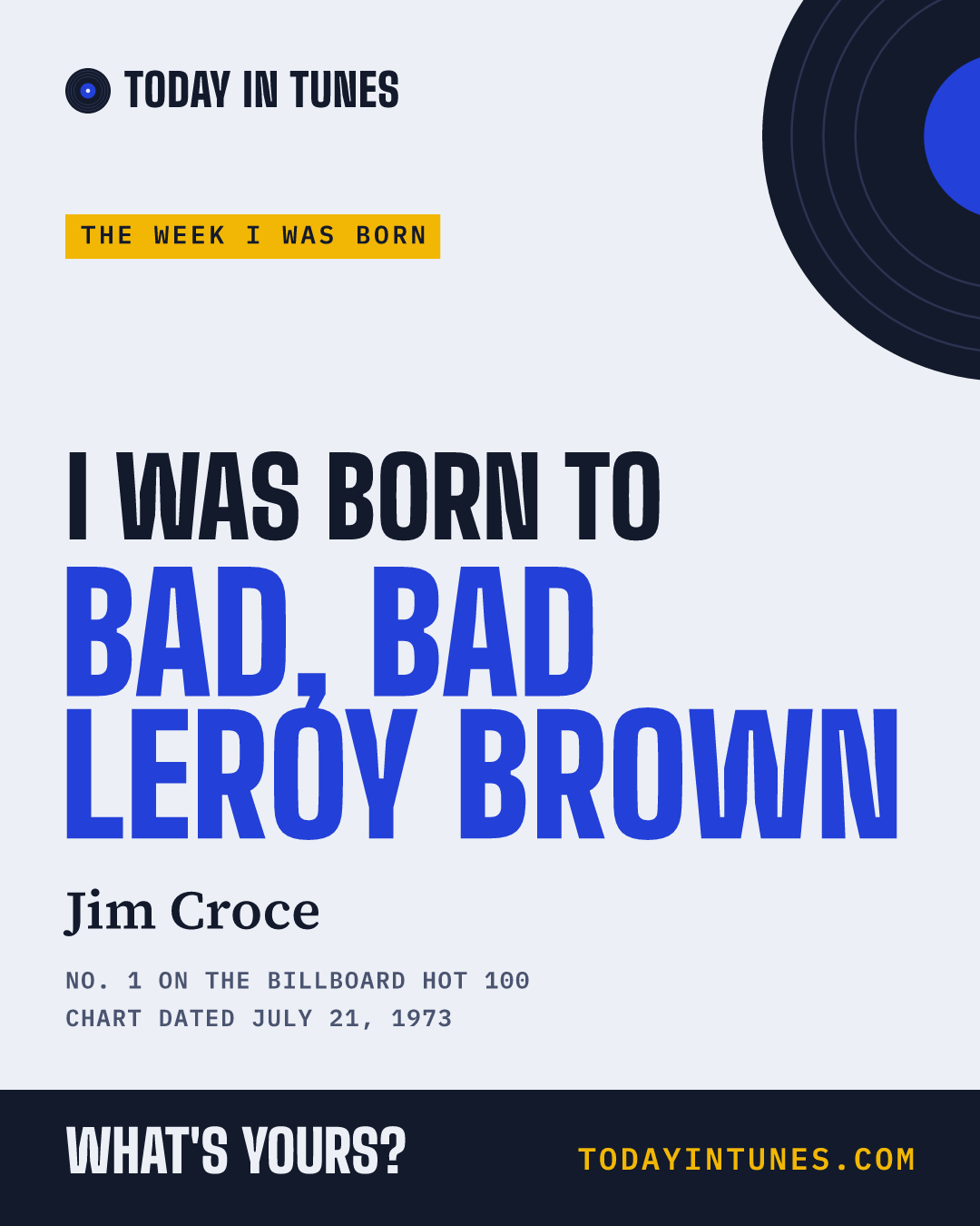 I was born to Bad, Bad Leroy Brown, by Jim Croce