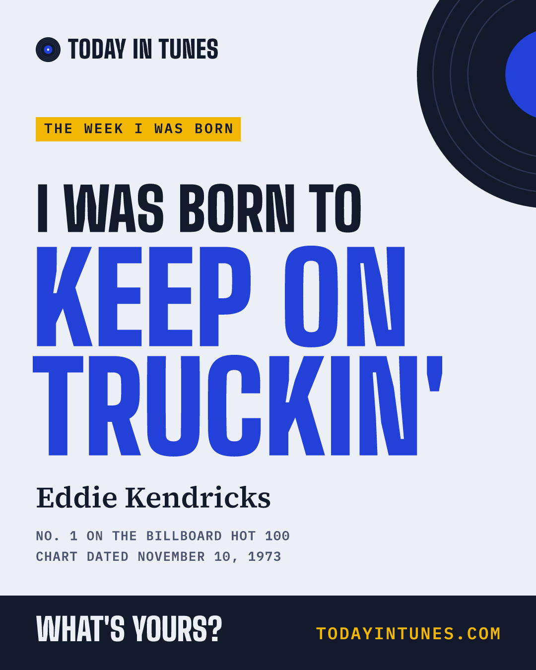 I was born to Keep on Truckin', by Eddie Kendricks