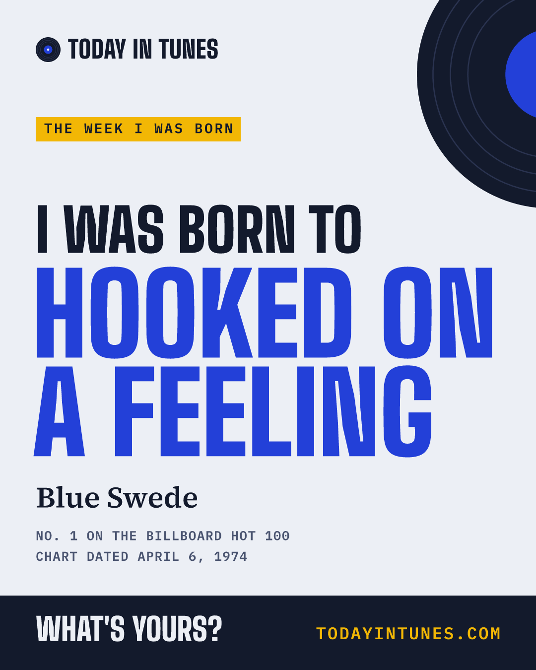 I was born to Hooked on a Feeling, by Blue Swede