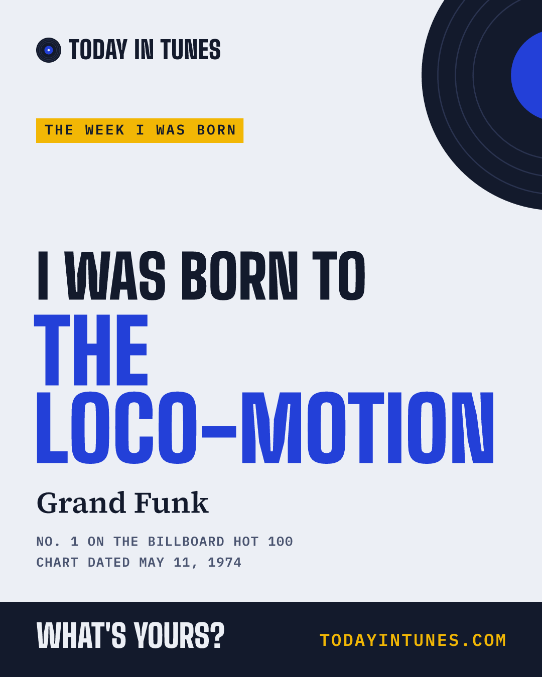 I was born to The Loco-Motion, by Grand Funk