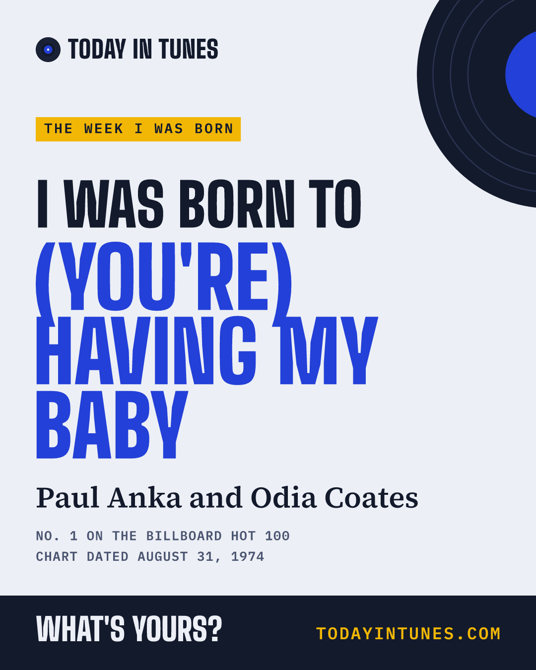 I was born to (You're) Having My Baby, by Paul Anka and Odia Coates