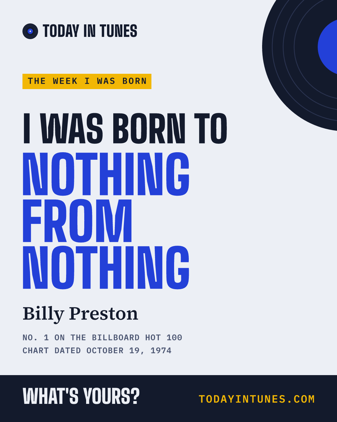 I was born to Nothing from Nothing, by Billy Preston